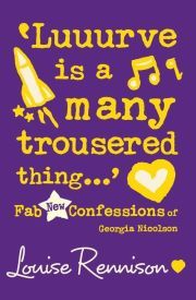 LUUURVE IS A NANY TROUSERED THING�: FABE NEW CONFESSIONS OF GEORGIA NICOLSON