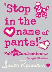 STOP IN THE NAME OF PANTS: FAB NEW CONFESSIONS OF GEORGIA NICOLSON