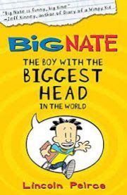 BIG NATE : THE BIGGEST BOY WITH THE BIGGEST HEAD IN THE WORLD