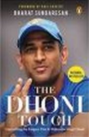 THE DHONI TOUCH: UNRAVELLING THE ENGIMA THAT IS MAHENDRA SINGH DHONI