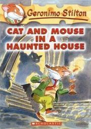 GERONIMO STILTON: CAT AND MOUSE IN A HAUNTED HOUSE