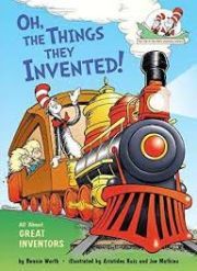 OH, THE THINGS THEY INVENTED! : ALL ABOUT GREAT INVENTORS