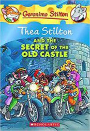 THEA STILTON AND THE SECRET OF THE OLD CASTLE