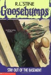 GOOSEBUMPS: STAY OUT OF THE BASEMENT