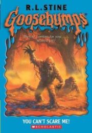 GOOSEBUMPS: YOU CAN'T SCARE ME