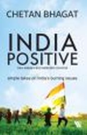 INDIA POSITIVE: NEW ESSAYS AND SELECTED COLUMNS