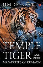THE TEMPLE TIGERS AND MORE MAN-EATERS OF KUMAON