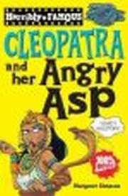 HORRIBLY FAMOUS: CLEOPATRA AND HER AGRY ASP