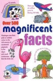 OVER 500 MAGNIFICENT FACTS
