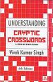 UNDERSTANDING CRYPTIC CROSSWORDS: A STEP BY STEP GUIDE