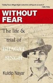 Without Fear: the Life and trial of Bhagat Singh border=0