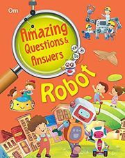 AMAZING QUESTIONS AND ANSWERS: ROBOT