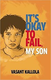 IT'S OKAY TO FAIL, MY SON