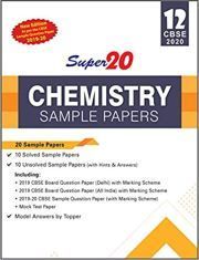 SUPER 20 CHEMISTRY SAMPLE PAPERS CLASS 12