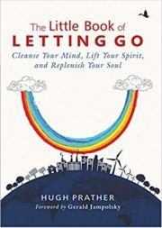 THE LITTLE BOOK OF LETTING GO:CLEANSE YOUR MIND, LIFT YOUR SPIRIT AND REPLENISH YOUR SOUL