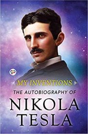 MY INVENTIONS: THE AUTOBIOGRAPHY OF NIKOLA TESLA