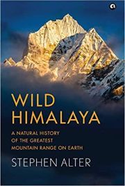 WILD HIMALAYA: A NATURAL HISTORY OF THE GREATEST MOUNTAIN RANGE ON EARTH