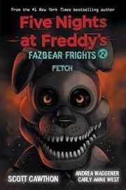 FIVE NIGHTS AT FREDDYS: FAZBEAR FRIGHTS #2: FETCH