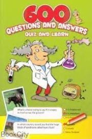 600 QUESTIONS AND ANSWERS: QUIZ AND LEARN