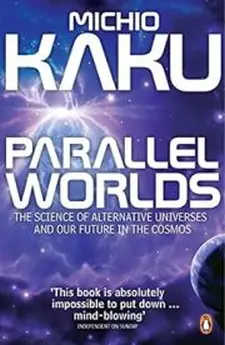 Parallel Worlds: the Science of Alternat...