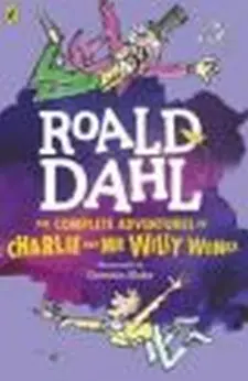 The Complete Adventures of Charlile and Mr Willy Wonka
