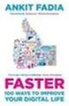 Faster: 100 Ways to Improve Your Digital...