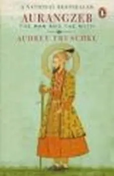 Aurangazeb: the Man and the Myth