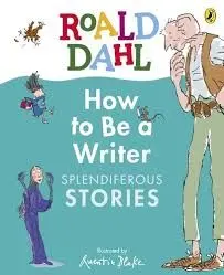 How to Be a Writer: Splendiferous Stories