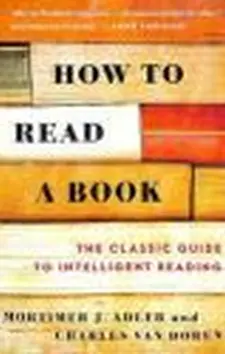 How to Read a Book: the Classic Guide to...