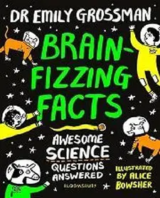 Brain Fizzing Facts: Awesome Science Que...