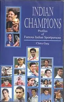 Indian Champions: Profiles of Famous Ind...