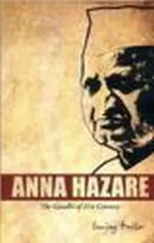 Anna Hazare: the Gandhi of 21st Century