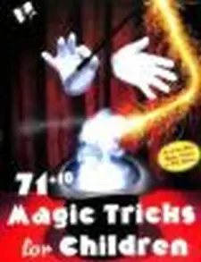 71+10 Magic Tricks for Children