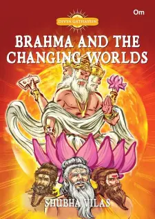 Brahma and the Changing Worlds