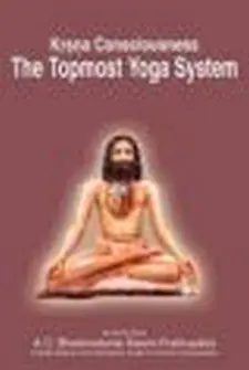 Krsna Consciousness: the Topmost Yoga Sy...