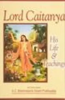 Lord Caitanya: His Life and Teachings