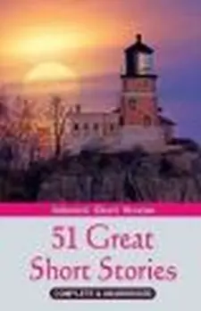 51 Great Short Stories: Complete and Una...