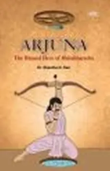 Arjuna: the Blessed Hero of Mahabharatha