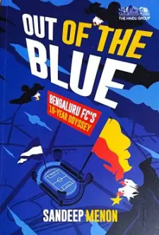 Out of the Blue: Bengaluru FC's 10 Year ...