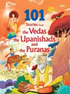 101 Stories from the Vedas the Upanishad...