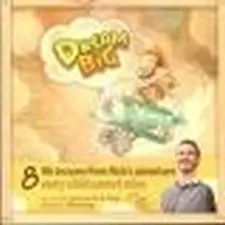 Dream Big:8 Life Lessons From Nick's Adventure Every Child Cannot Miss